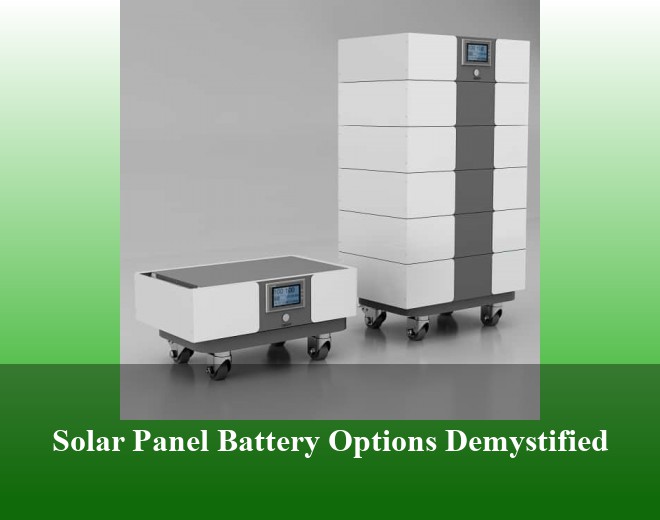 Solar Panel Battery Options Demystified